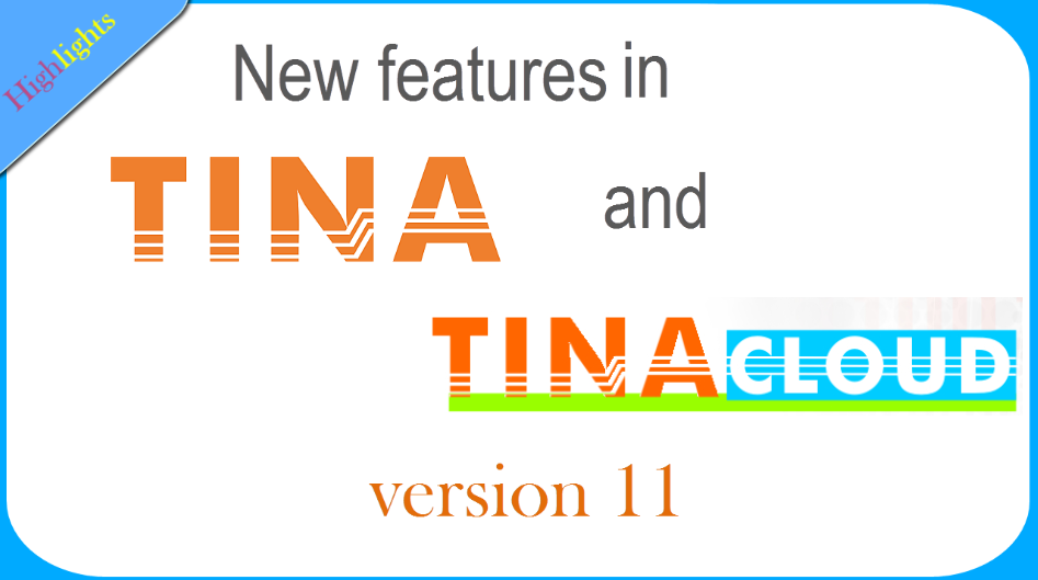 New features in TINA v11 and TINACloud