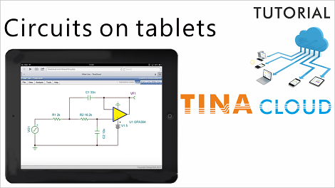 Creating and analyzing circuits on tablets TINACLOUD
