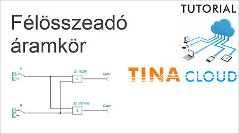 Félösszeadó áramkör szimulációja a TINACloud programban (Simulation of a Half Adder using TINACloud)