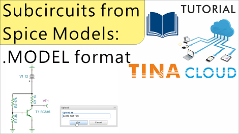 Creating Subcircuits from Spice Models with TINACloud: .MODEL format (Updated version, with integrated Circuit Editor)