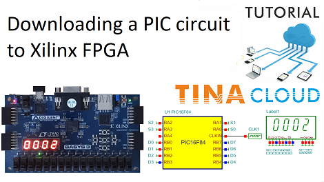 Simulating and downloading PIC circuits to Xilinx FPGA boards using TINACloud