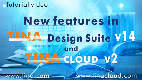 new features in TINA v14 and TINACLOUD-2_blog