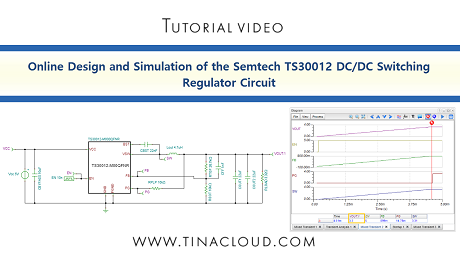 Online Design and Simulation of the Semtech TS30012 DC/DC Switching Regulator Circuit