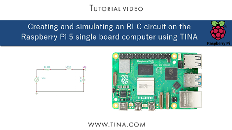 Creating and simulating an RLC circuit on the Raspberry Pi 5 single board computer using TINA